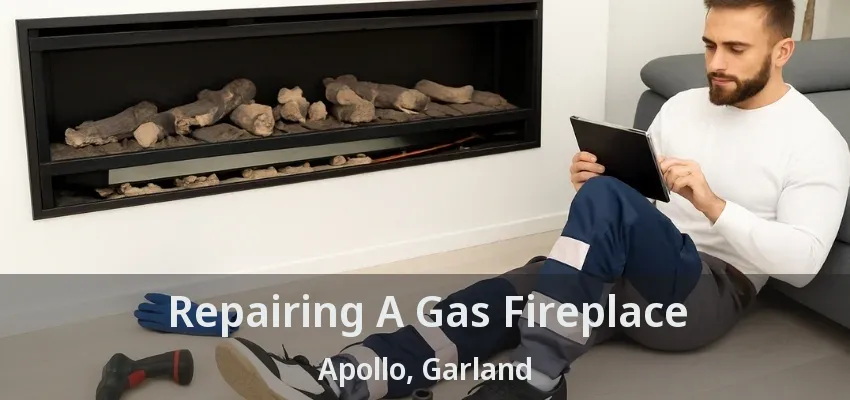 Repairing A Gas Fireplace Apollo, Garland - TX