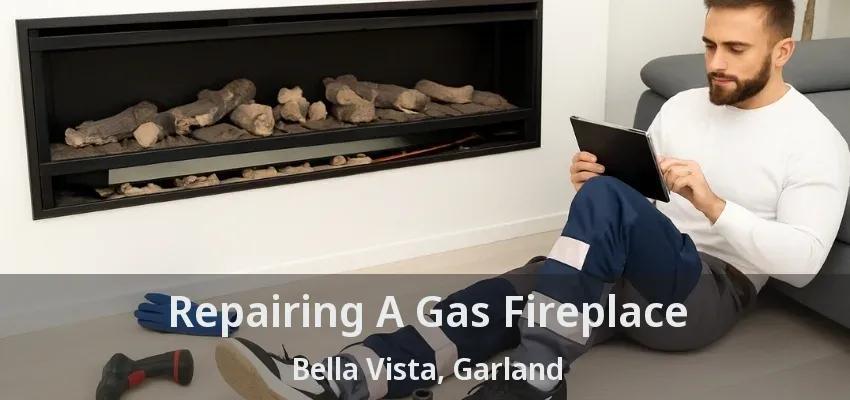 Repairing A Gas Fireplace Bella Vista, Garland - TX