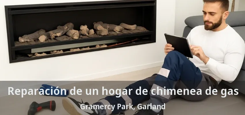Reparación de un hogar de chimenea de gas Gramercy Park, Garland - TX