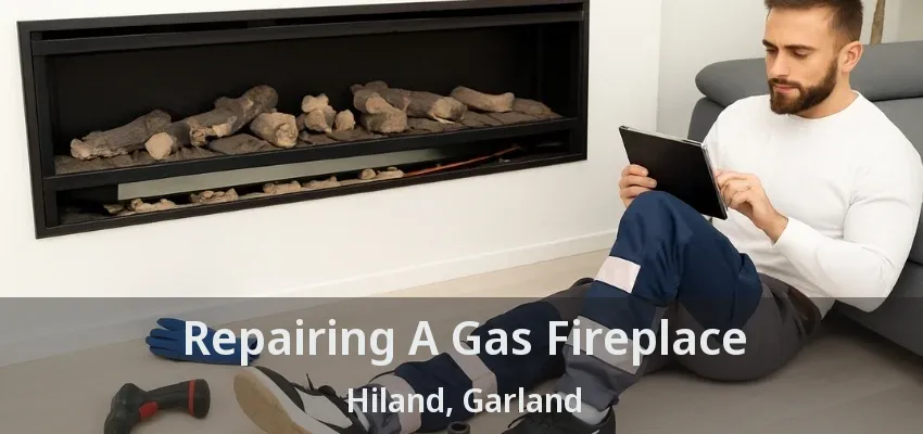 Repairing A Gas Fireplace Hiland, Garland - TX