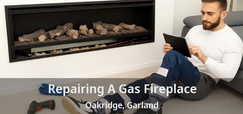 Repairing A Gas Fireplace Oakridge, Garland - TX