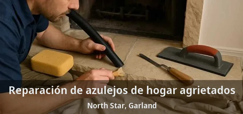 Reparación de azulejos de hogar agrietados North Star, Garland - TX