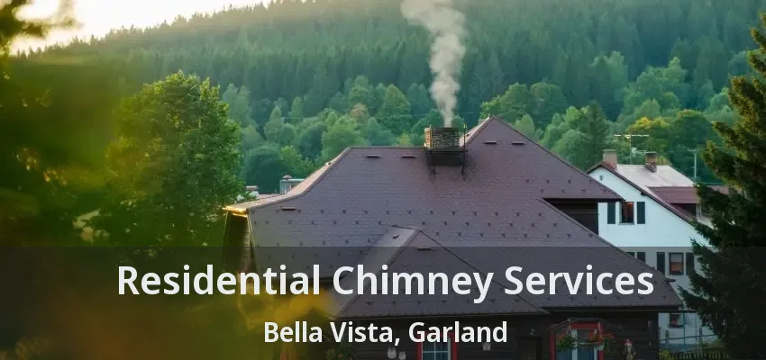 Residential Chimney Services Bella Vista, Garland - TX