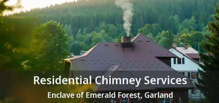 Residential Chimney Services Enclave of Emerald Forest, Garland - TX