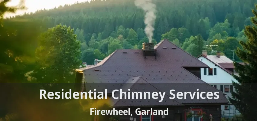 Residential Chimney Services Firewheel, Garland - TX