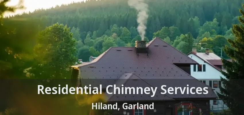 Residential Chimney Services Hiland, Garland - TX