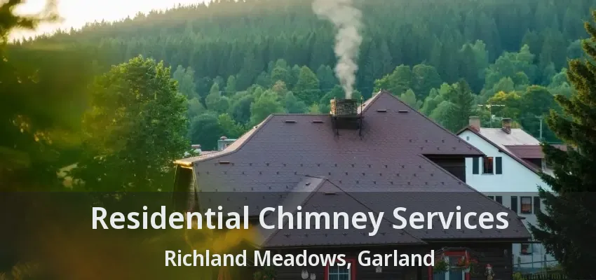 Residential Chimney Services Richland Meadows, Garland - TX