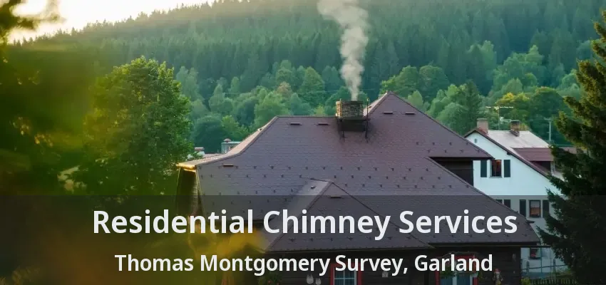 Residential Chimney Services Thomas Montgomery Survey, Garland - TX