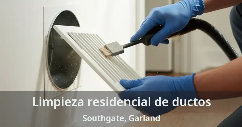 Limpieza residencial de ductos Southgate, Garland - TX