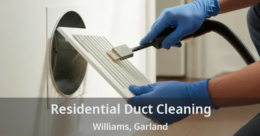 Residential Duct Cleaning Williams, Garland - TX
