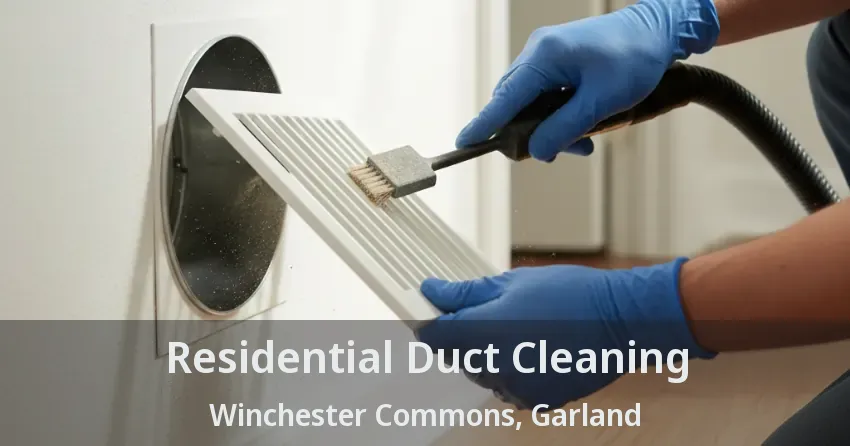 Residential Duct Cleaning Winchester Commons, Garland - TX