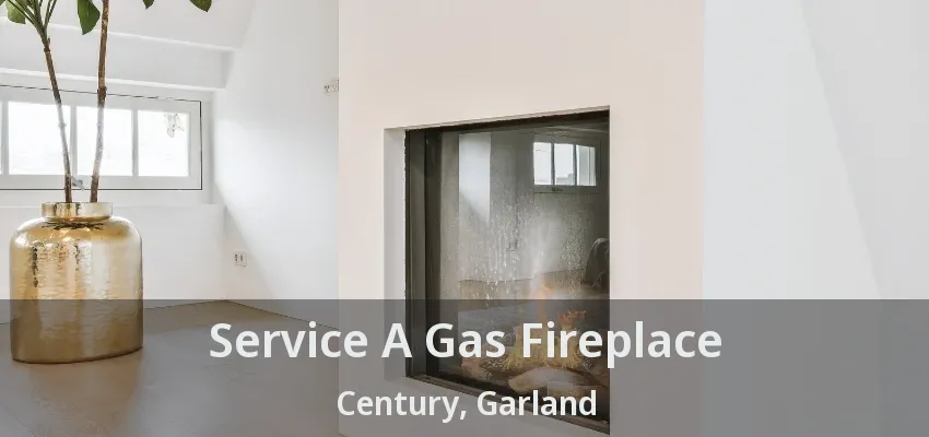 Service A Gas Fireplace Century, Garland - TX