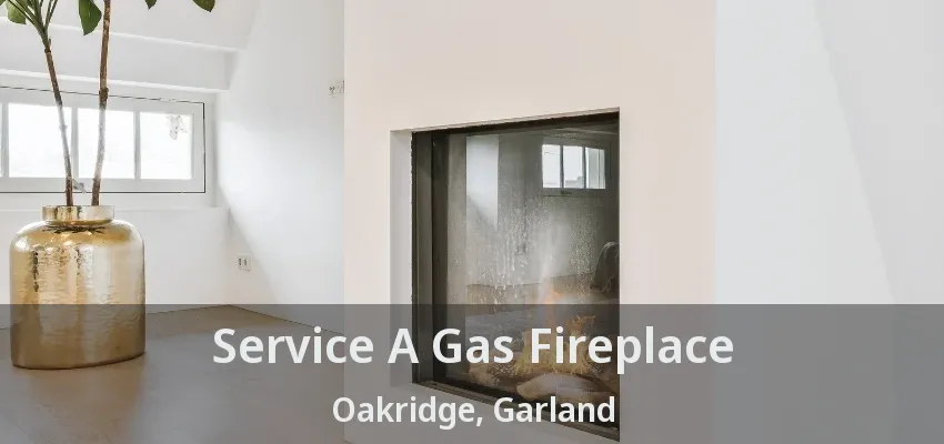 Service A Gas Fireplace Oakridge, Garland - TX