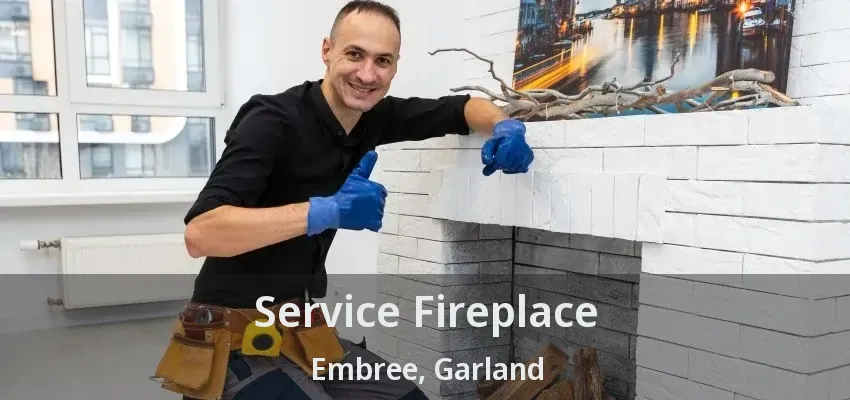 Service Fireplace Embree, Garland - TX