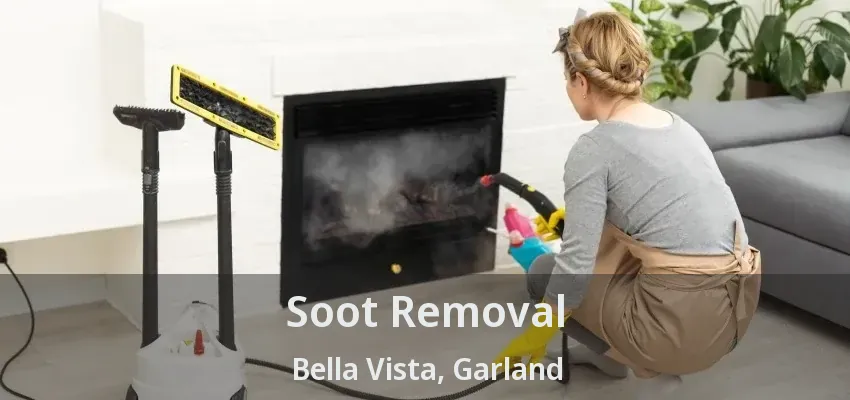 Soot Removal Bella Vista, Garland - TX