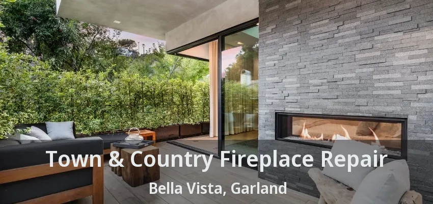 Town & Country Fireplace Repair Bella Vista, Garland - TX