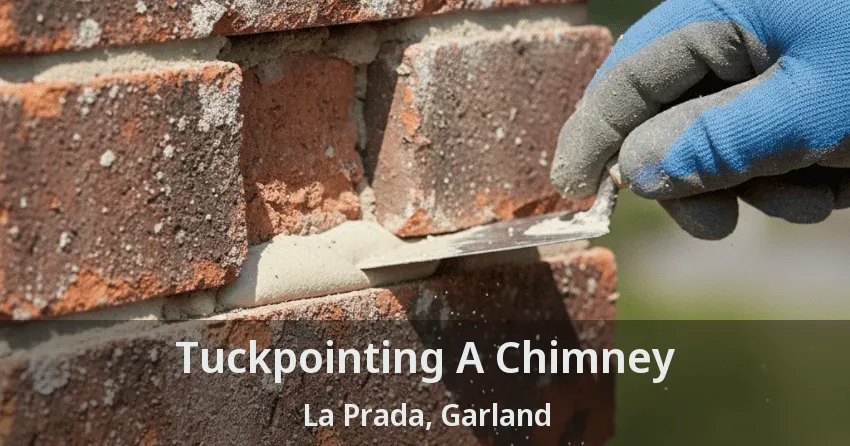 Tuckpointing A Chimney La Prada, Garland - TX