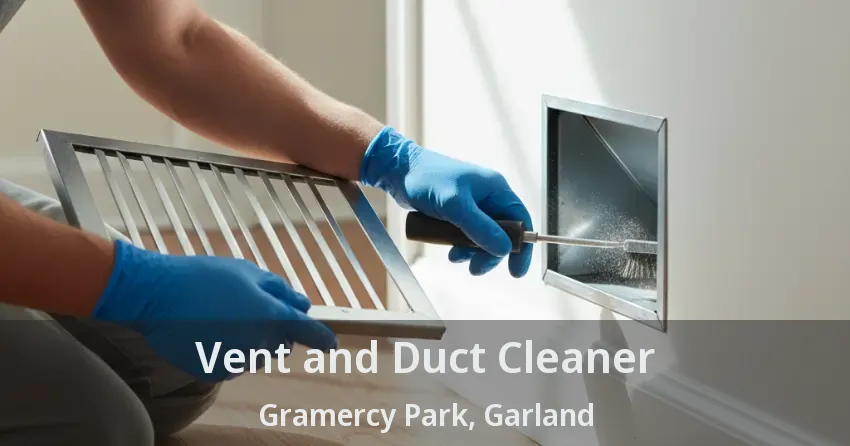 Vent and Duct Cleaner Gramercy Park, Garland - TX