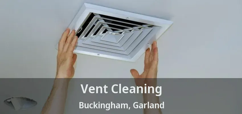 Vent Cleaning Buckingham, Garland - TX