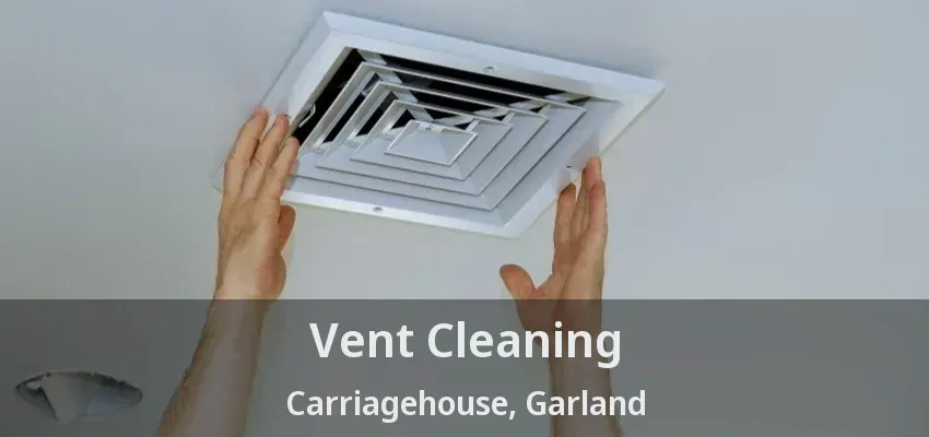 Vent Cleaning Carriagehouse, Garland - TX