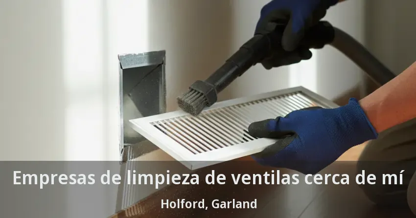 Empresas de limpieza de ventilas cerca de mí Holford, Garland - TX