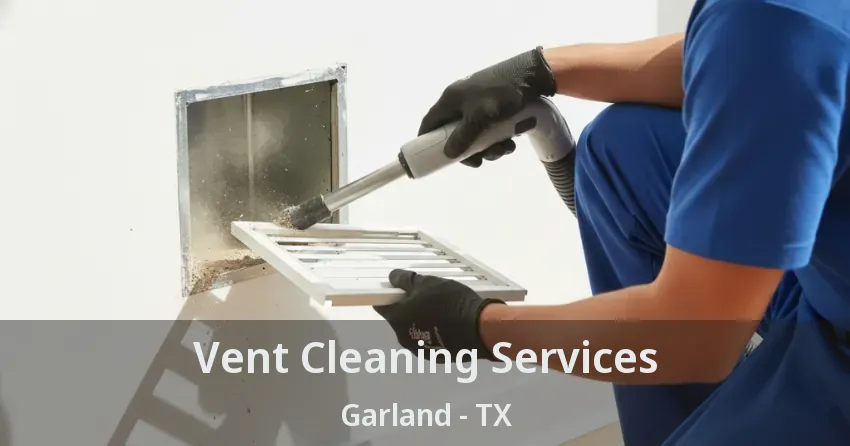 Vent Cleaning Services Garland - TX
