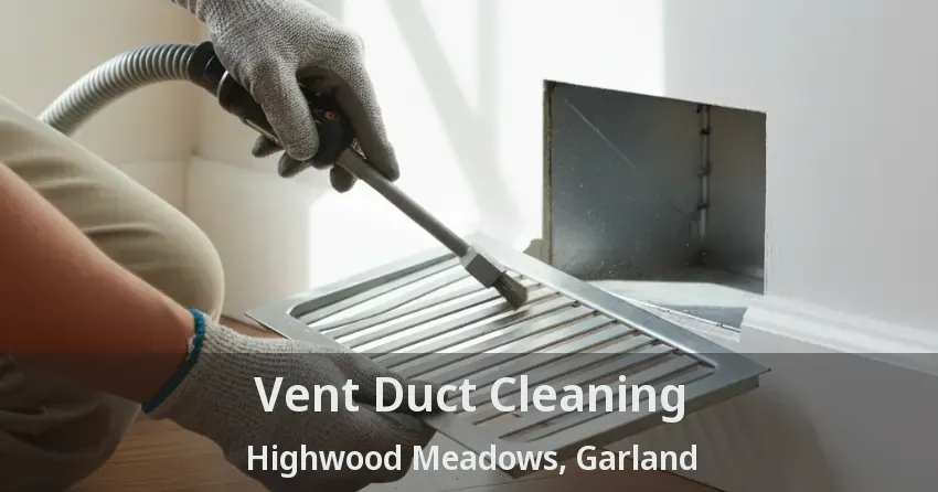 Vent Duct Cleaning Highwood Meadows, Garland - TX Vent Duct Cleaning Highwood Meadows, Garland - TX