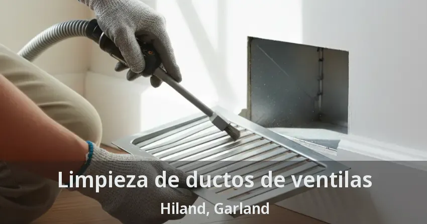 Limpieza de ductos de ventilas Hiland, Garland - TX