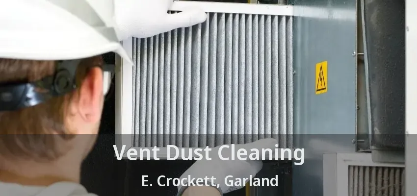 Vent Dust Cleaning E. Crockett, Garland - TX