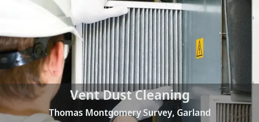 Vent Dust Cleaning Thomas Montgomery Survey, Garland - TX