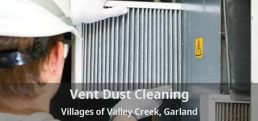 Vent Dust Cleaning Villages of Valley Creek, Garland - TX