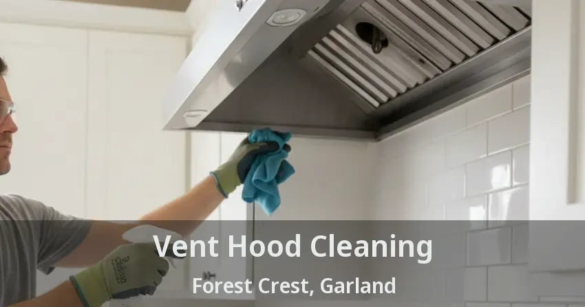 Vent Hood Cleaning Forest Crest, Garland - TX