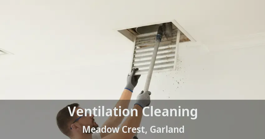 Ventilation Cleaning Meadow Crest, Garland - TX Ventilation Cleaning Meadow Crest, Garland - TX