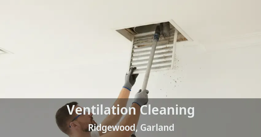 Ventilation Cleaning Ridgewood, Garland - TX Ventilation Cleaning Ridgewood, Garland - TX