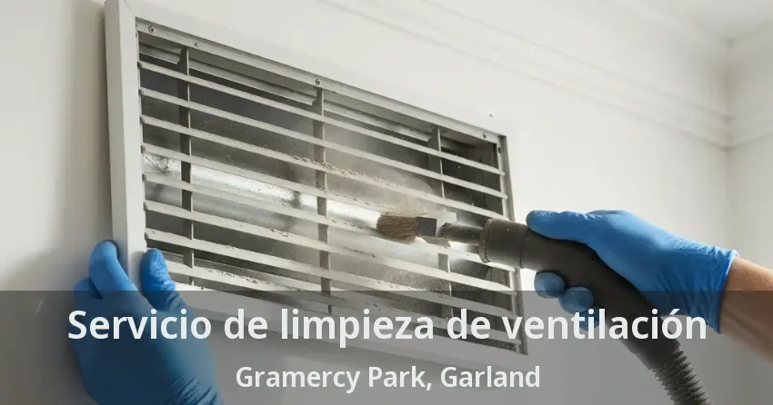 Servicio de limpieza de ventilación Gramercy Park, Garland - TX
