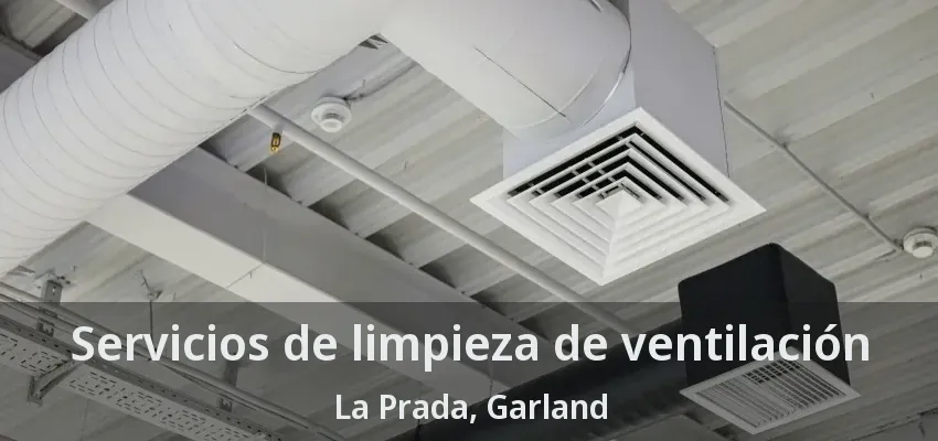 Servicios de limpieza de ventilación La Prada, Garland - TX