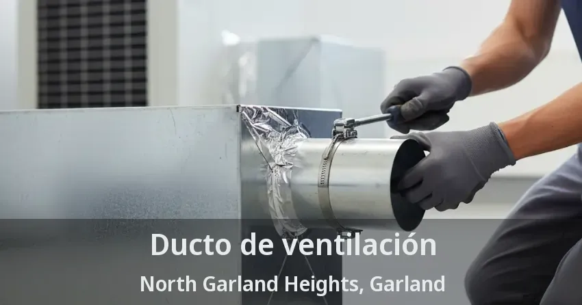 Ducto de ventilación North Garland Heights, Garland - TX