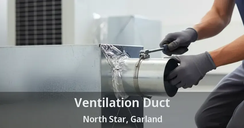 Ventilation Duct North Star, Garland - TX