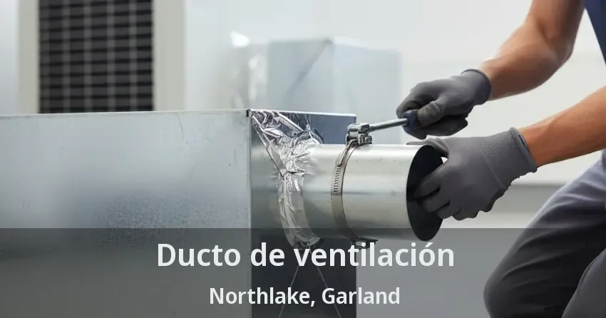 Ducto de ventilación Northlake, Garland - TX Ducto de ventilación Northlake, Garland - TX
