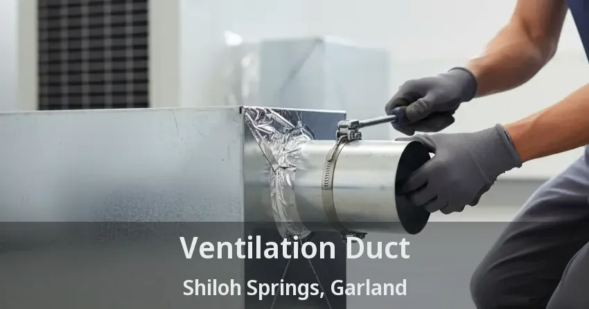 Ventilation Duct Shiloh Springs, Garland - TX