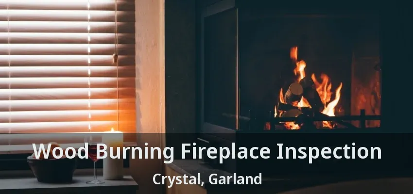 Wood Burning Fireplace Inspection Crystal, Garland - TX
