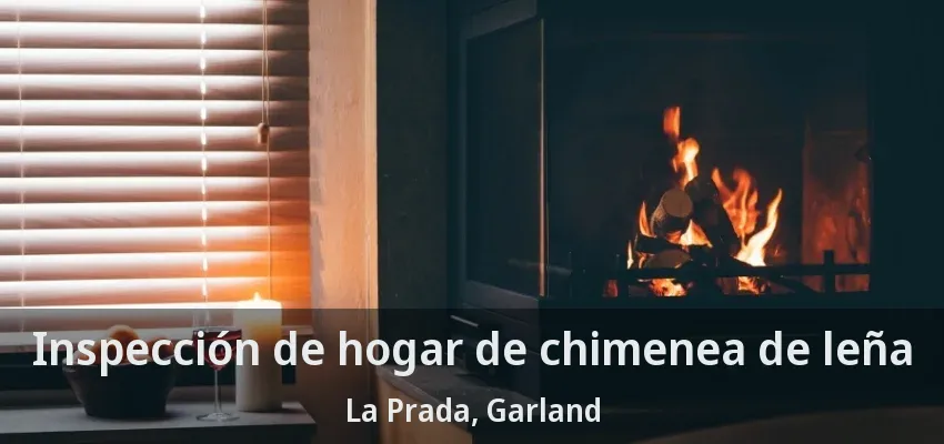 Inspección de hogar de chimenea de leña La Prada, Garland - TX