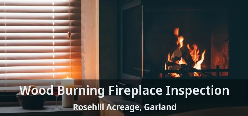 Wood Burning Fireplace Inspection Rosehill Acreage, Garland - TX