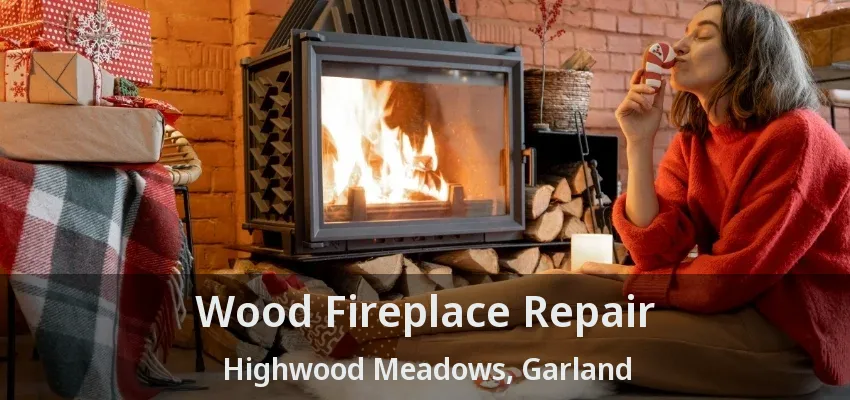 Wood Fireplace Repair Highwood Meadows, Garland - TX