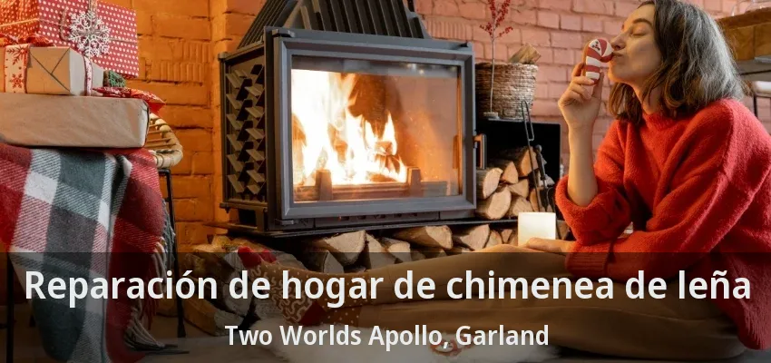 Reparación de hogar de chimenea de leña Two Worlds Apollo, Garland - TX