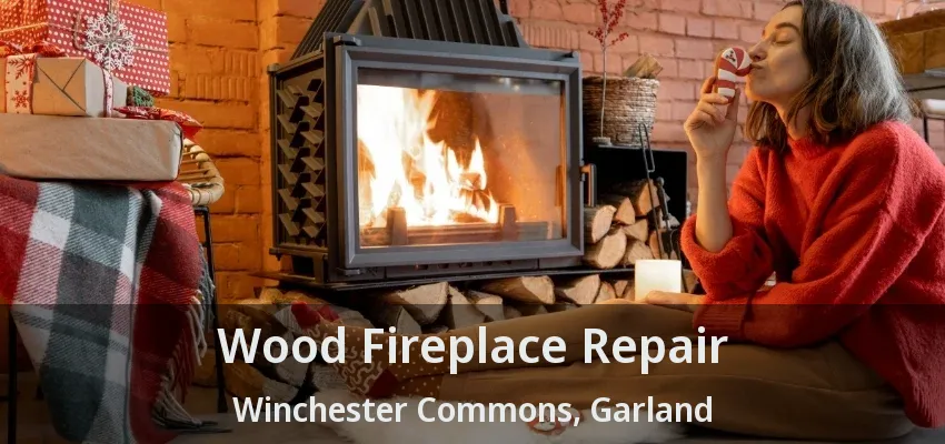 Wood Fireplace Repair Winchester Commons, Garland - TX