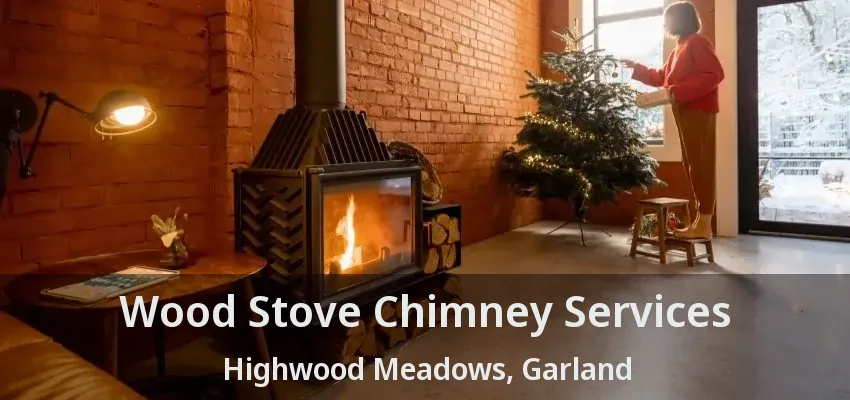 Wood Stove Chimney Services Highwood Meadows, Garland - TX