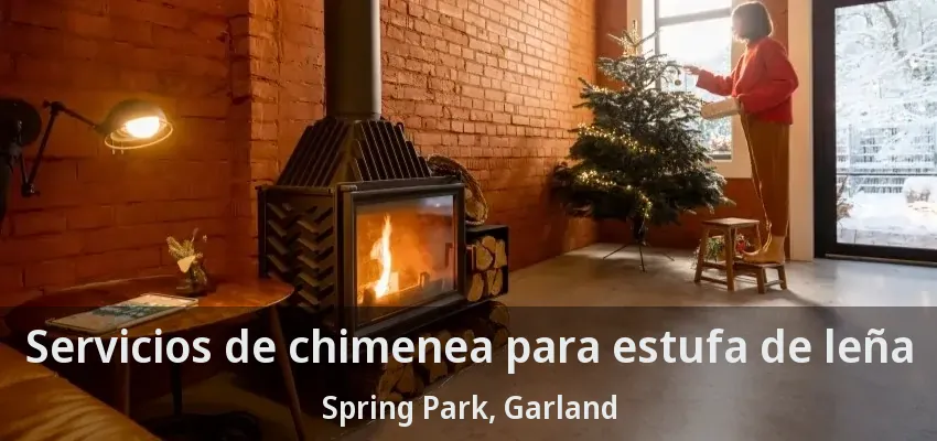 Servicios de chimenea para estufa de leña Spring Park, Garland - TX
