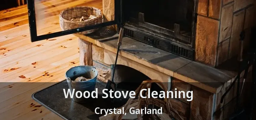 Wood Stove Cleaning Crystal, Garland - TX