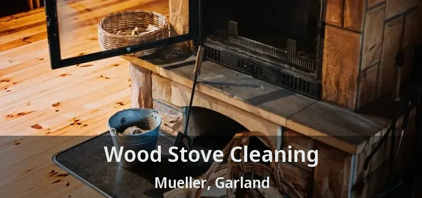 Wood Stove Cleaning Mueller, Garland - TX
